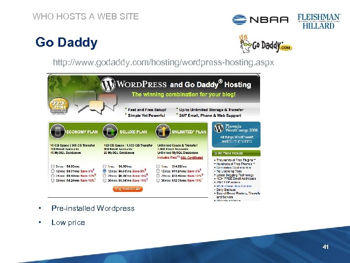WHO HOSTS A WEB SITE Go Daddy http: //www. godaddy. com/hosting/wordpress-hosting. aspx • Pre-installed