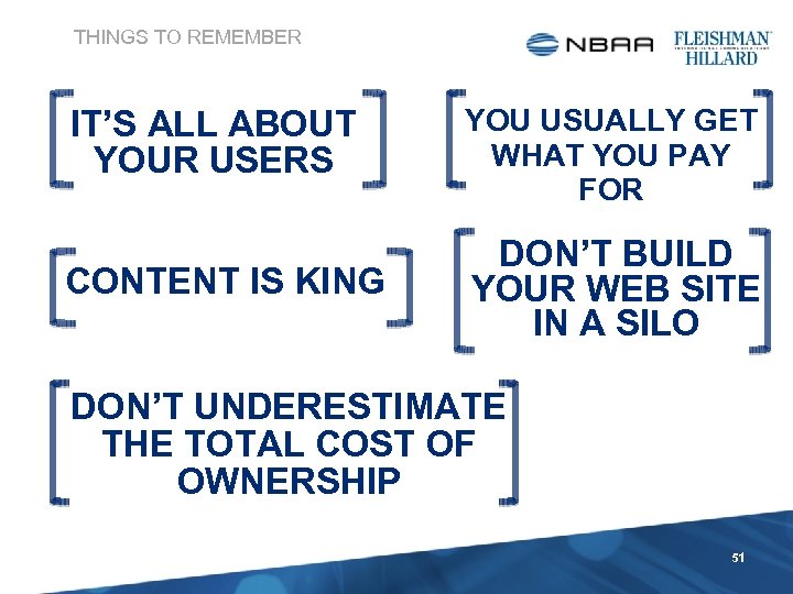 THINGS TO REMEMBER IT’S ALL ABOUT YOUR USERS YOU USUALLY GET WHAT YOU PAY