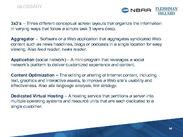 GLOSSARY 3 x 3’s – Three different conceptual screen layouts that organize the information