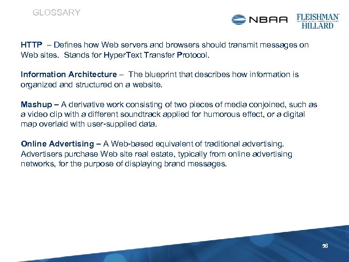 GLOSSARY HTTP – Defines how Web servers and browsers should transmit messages on Web
