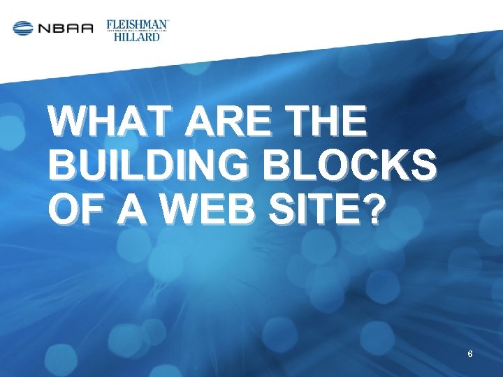 WHAT ARE THE BUILDING BLOCKS OF A WEB SITE? 6 