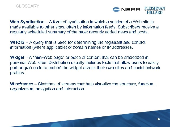 GLOSSARY Web Syndication – A form of syndication in which a section of a