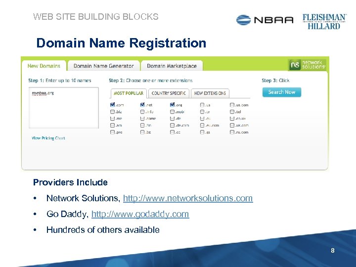 WEB SITE BUILDING BLOCKS Domain Name Registration Providers Include • Network Solutions, http: //www.