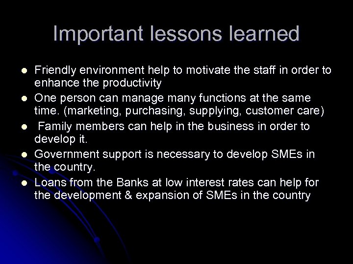 Important lessons learned l l l Friendly environment help to motivate the staff in