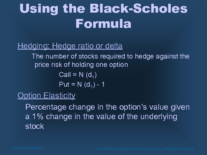 Using the Black-Scholes Formula Hedging: Hedge ratio or delta The number of stocks required