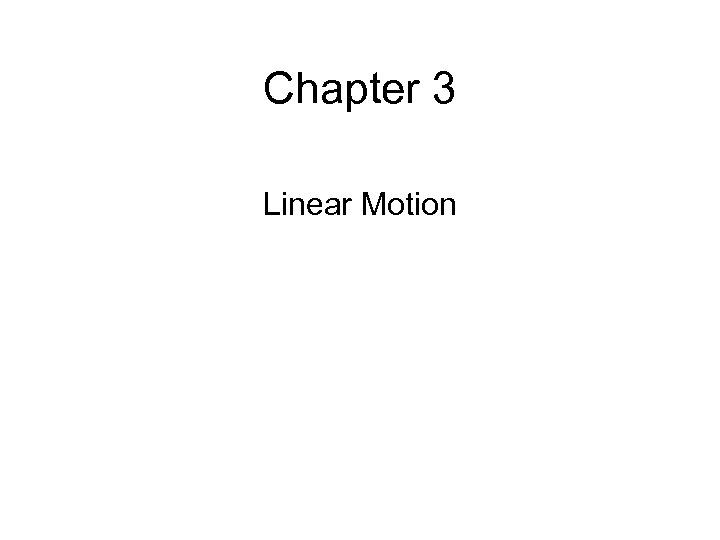 Chapter 3 Linear Motion 