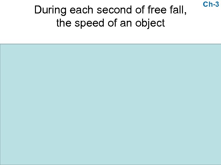 During each second of free fall, the speed of an object a. increases by