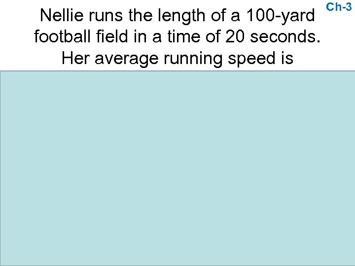 Nellie runs the length of a 100 -yard football field in a time of