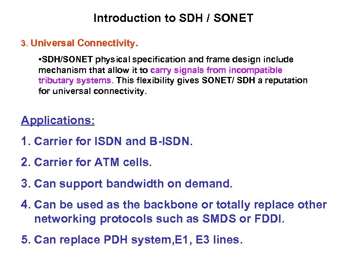 Introduction to SDH / SONET 3. Universal Connectivity. • SDH/SONET physical specification and frame