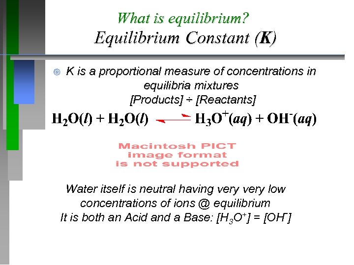What is equilibrium? Equilibrium Constant (K) ¥ K is a proportional measure of concentrations