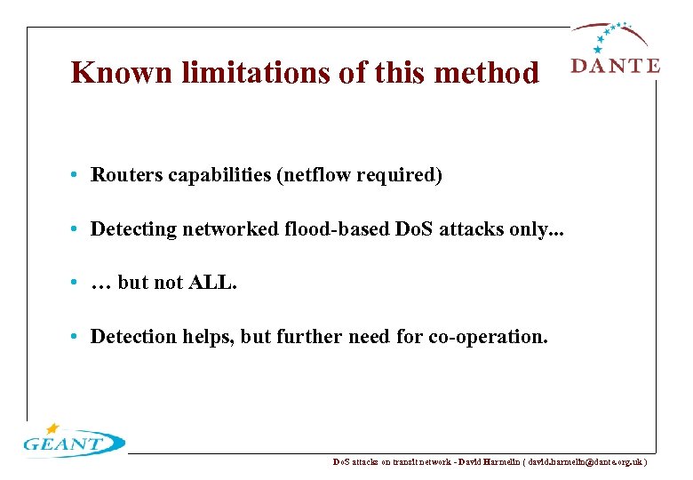 Known limitations of this method • Routers capabilities (netflow required) • Detecting networked flood-based