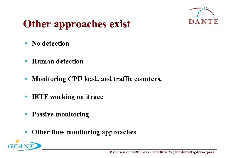 Other approaches exist • No detection • Human detection • Monitoring CPU load, and