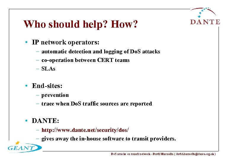 Who should help? How? • IP network operators: – automatic detection and logging of