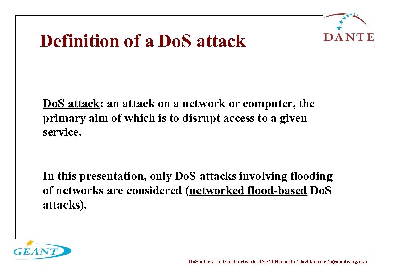 Definition of a Do. S attack: an attack on a network or computer, the