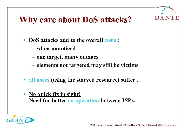 Why care about Do. S attacks? • Do. S attacks add to the overall