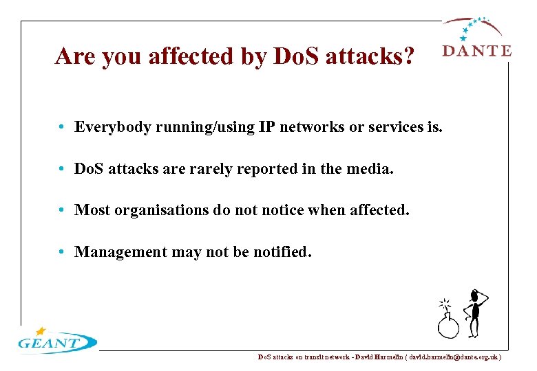 Are you affected by Do. S attacks? • Everybody running/using IP networks or services