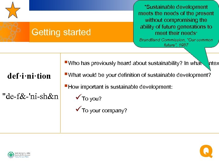 Getting started “Sustainable development meets the needs of the present without compromising the ability