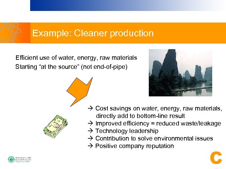 Example: Cleaner production Efficient use of water, energy, raw materials Starting “at the source”