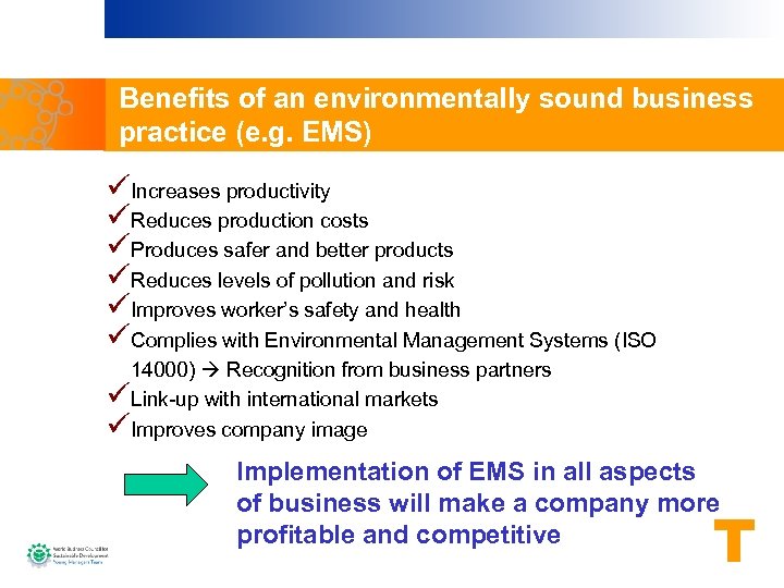 Benefits of an environmentally sound business practice (e. g. EMS) üIncreases productivity üReduces production