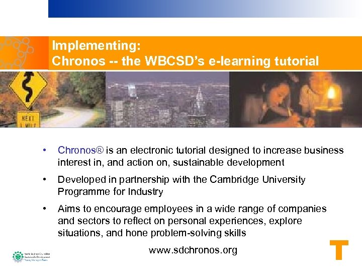 Implementing: Chronos -- the WBCSD’s e-learning tutorial • Chronos® is an electronic tutorial designed