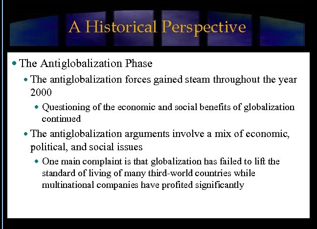 A Historical Perspective The Antiglobalization Phase The antiglobalization forces gained steam throughout the year