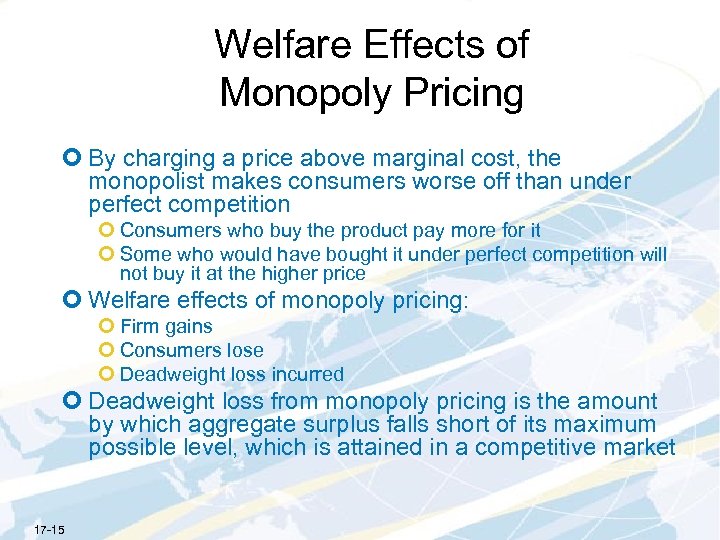 Welfare Effects of Monopoly Pricing ¢ By charging a price above marginal cost, the