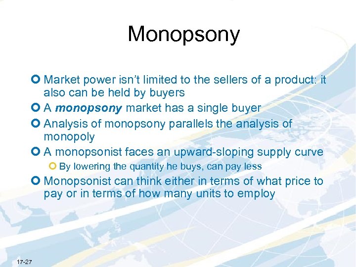 Monopsony ¢ Market power isn’t limited to the sellers of a product: it also