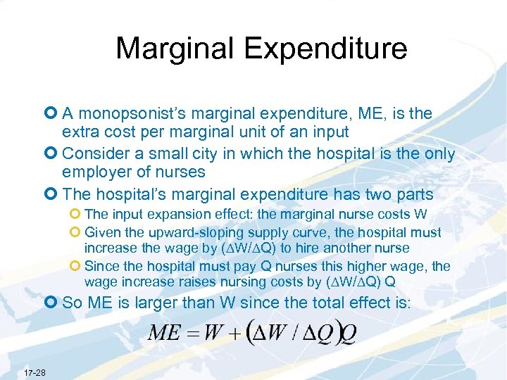 Marginal Expenditure ¢ A monopsonist’s marginal expenditure, ME, is the extra cost per marginal