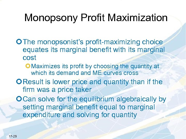 Monopsony Profit Maximization ¢ The monopsonist’s profit-maximizing choice equates its marginal benefit with its