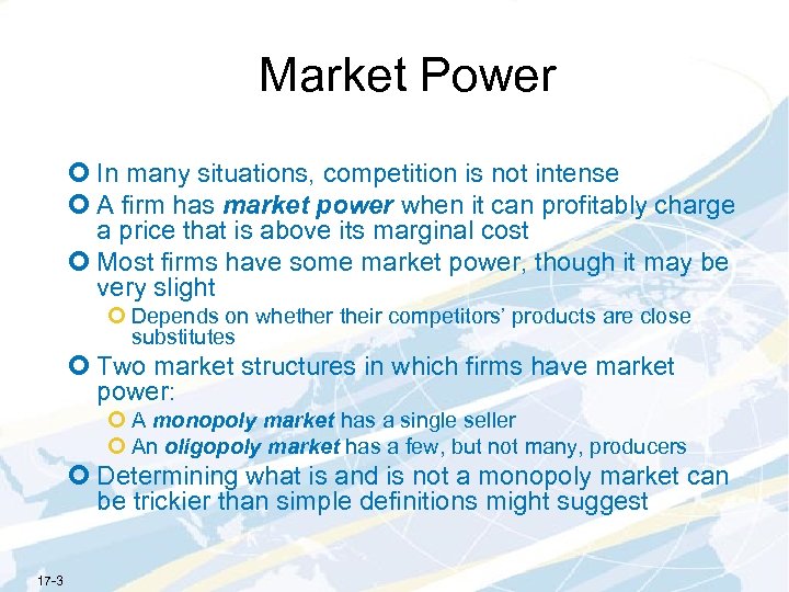 Market Power ¢ In many situations, competition is not intense ¢ A firm has