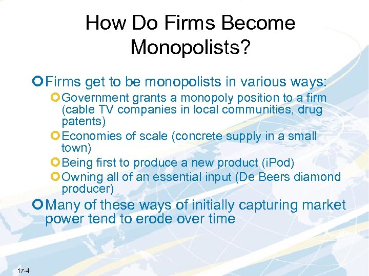 How Do Firms Become Monopolists? ¢ Firms get to be monopolists in various ways: