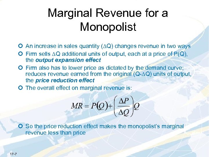 Marginal Revenue for a Monopolist ¢ An increase in sales quantity (DQ) changes revenue