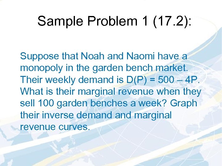 Sample Problem 1 (17. 2): Suppose that Noah and Naomi have a monopoly in