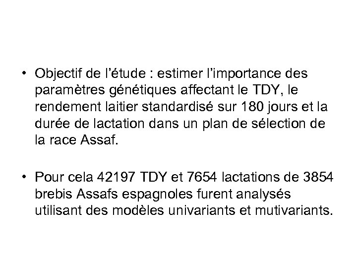  • Objectif de l’étude : estimer l’importance des paramètres génétiques affectant le TDY,