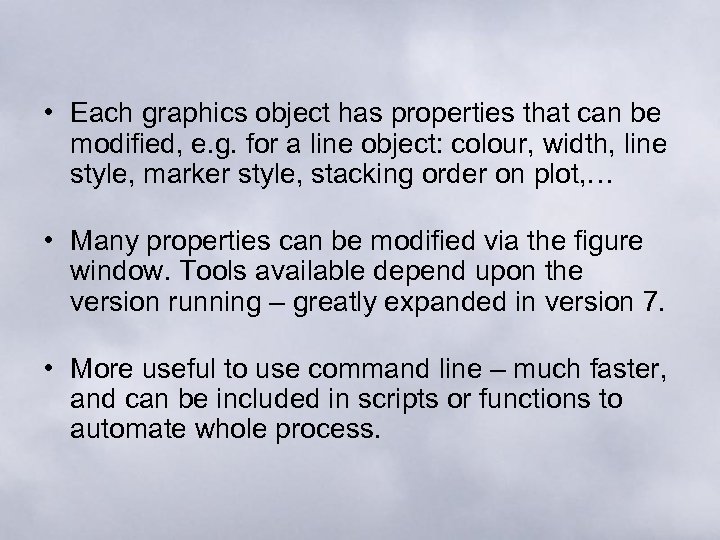  • Each graphics object has properties that can be modified, e. g. for