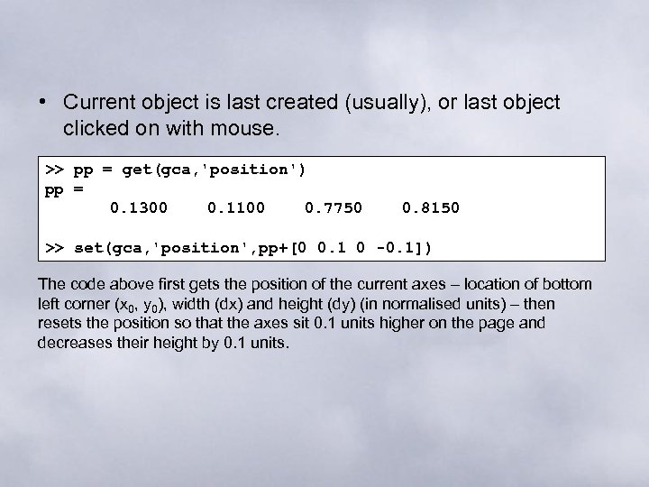  • Current object is last created (usually), or last object clicked on with