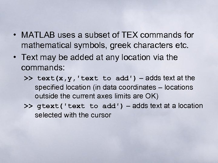  • MATLAB uses a subset of TEX commands for mathematical symbols, greek characters