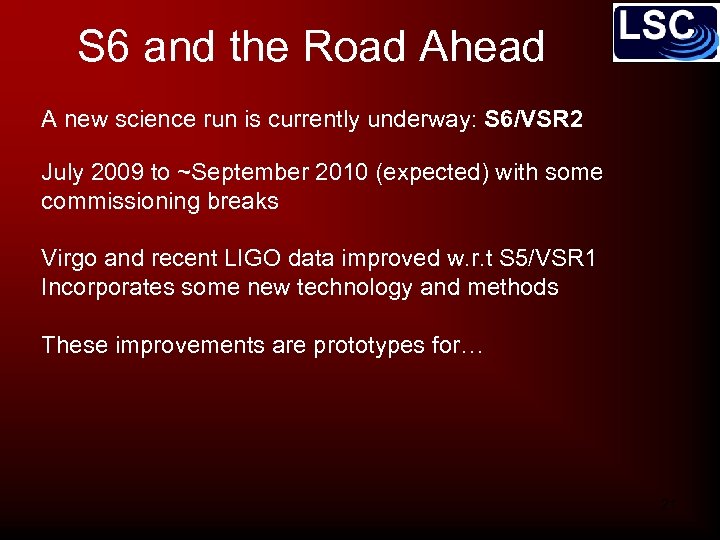 S 6 and the Road Ahead A new science run is currently underway: S