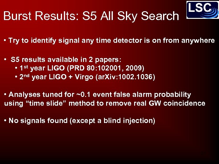 Burst Results: S 5 All Sky Search • Try to identify signal any time
