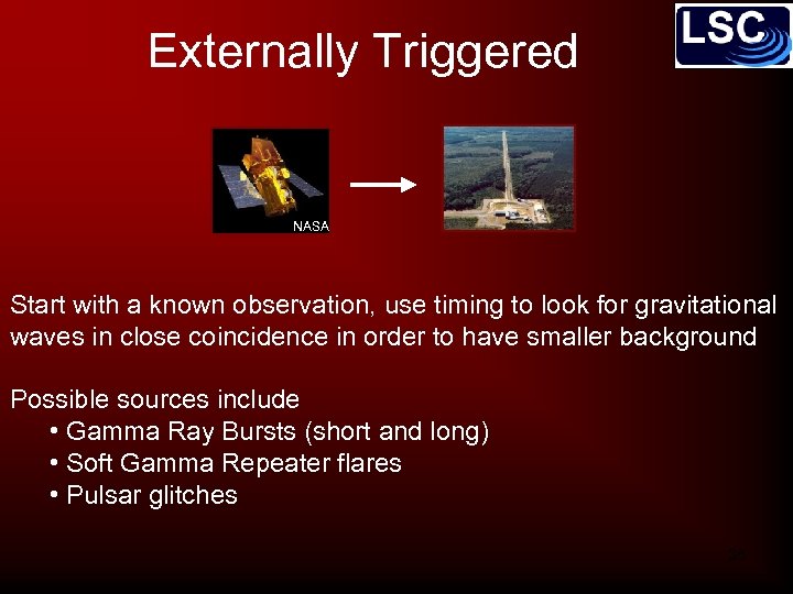 Externally Triggered NASA Start with a known observation, use timing to look for gravitational