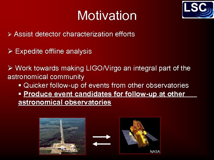 Motivation Ø Assist detector characterization efforts Ø Expedite offline analysis Ø Work towards making