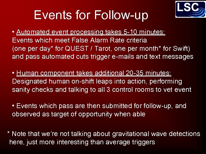 Events for Follow-up • Automated event processing takes 5 -10 minutes: Events which meet