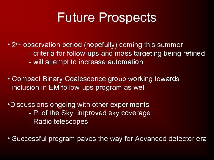 Future Prospects • 2 nd observation period (hopefully) coming this summer - criteria for