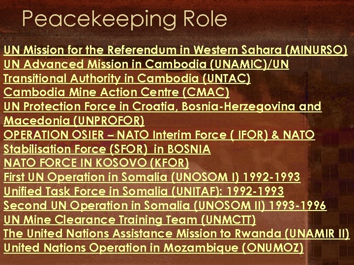 Peacekeeping Role UN Mission for the Referendum in Western Sahara (MINURSO) UN Advanced Mission
