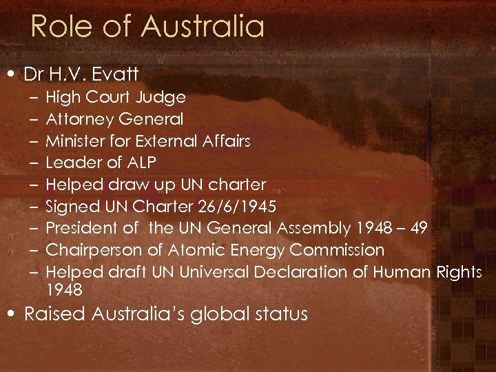 Role of Australia • Dr H. V. Evatt – – – – – High