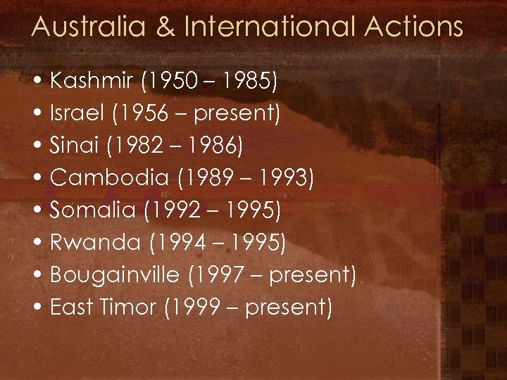 Australia & International Actions • Kashmir (1950 – 1985) • Israel (1956 – present)