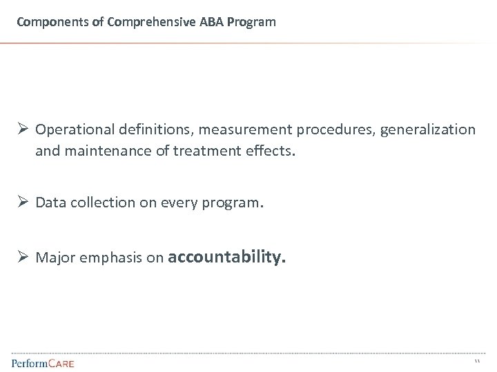 Components of Comprehensive ABA Program Ø Operational definitions, measurement procedures, generalization and maintenance of