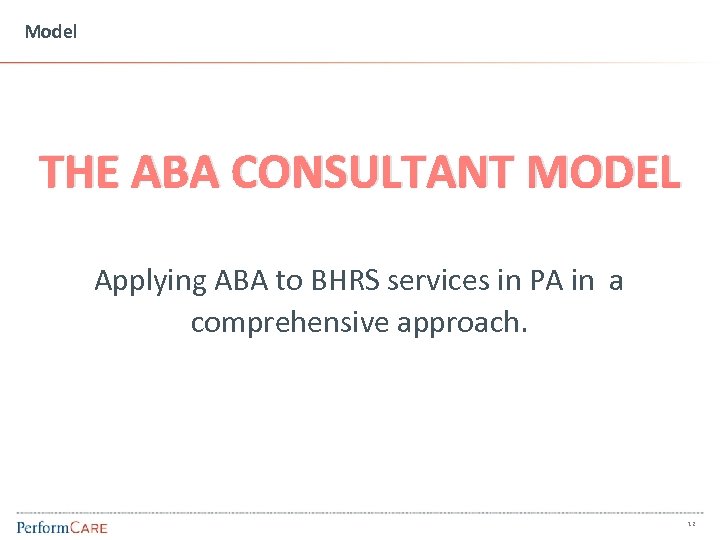 Model THE ABA CONSULTANT MODEL Applying ABA to BHRS services in PA in a
