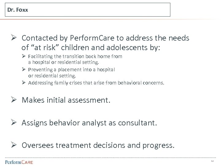Dr. Foxx Ø Contacted by Perform. Care to address the needs of “at risk”