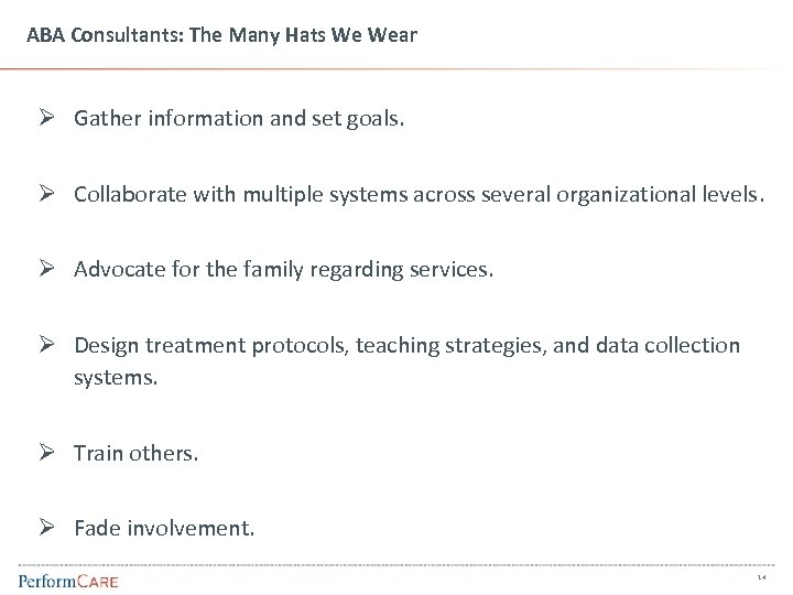 ABA Consultants: The Many Hats We Wear Ø Gather information and set goals. Ø